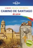 CAMINO DE SANTIAGO DE CERCA 2018 (LONELY PLANET) (2 ED.) de BAZ URIARTE, EDURNE 