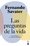 LAS PREGUNTAS DE LA VIDA di SAVATER, FERNANDO 