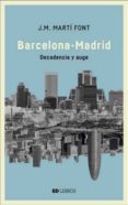 BARCELONA - MADRID: DECADENCIA Y AUGE de MARTI FONT, J. M. 