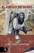 EL ANILLO DE GIGES. LAS PEREGRINACIONES HETERODOXAS POR SANTIAGO di TONO MARTINEZ, JOSE 