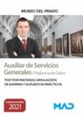 AUXILIAR DE SERVICIOS GENERALES (VIGILANCIA DE SALAS) DEL MUSEO DEL PRADO 2021. TEST POR MATERIAS, SIMULACROS DE EXAMEN Y        SUPUESTOS PRACTICOS di VV.AA. 