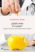 QUIEN TEME AL COPAGO? di PUIG-JUNOY, JAUME 