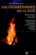 LOS GUARDIANES DE LA LUZ de SUTCLIFF, ROSEMARY 