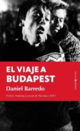 EL VIAJE A BUDAPEST de BARREDO, DANIEL 