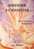 APRENDER A CANALIZAR di SANCHEZ MONTALBAN, ALICIA 