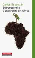SUBDESARROLLO Y ESPERANZA EN AFRICA de SEBASTIAN, CARLOS 