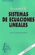 LO ESENCIAL DE SISTEMAS DE ECUACIONES LINEALES de BURGOS ROMAN, JUAN DE 
