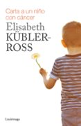 CARTA A UN NIO CON CANCER de KUBLER-ROSS, ELISABETH 