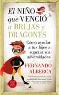 EL NIO QUE VENCIO A BRUJAS Y DRAGONES di ALBERCA, FERNANDO 
