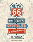 RUTA 66. COCHES, MOTELES Y CANCIONES DE PELICULA de ADELL, MARIA  LLAVADOR, PAU 