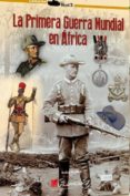 LA PRIMERA GUERRA MUNDIAL EN AFRICA di RODRIGO, RAFAEL 