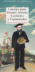CONSEJOS PARA JVENES ARTISTAS, ESCRITORES Y ENAMORADOS de FERNANDEZ-PACHECO, MIGUEL 