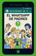 EL WHATSAPP DE PADRES di GOROSTIDI, JUAN DE 