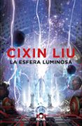 LA ESFERA LUMINOSA de LIU, CIXIN 