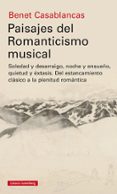 PAISAJES DEL ROMANTICISMO MUSICAL di CASABLANCAS, BENET 