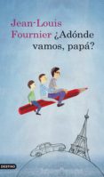 ADONDE VAMOS, PAPA? de FOURNIER, JEAN-LOUIS 