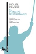 EL PRINCIPE DESTRONADO de DELIBES, MIGUEL 