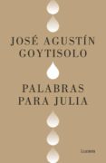 PALABRAS PARA JULIA de GOYTISOLO, JOSE AGUSTIN 