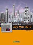 APRENDER 3DS MAX 2010 CON 100 EJERCICIOS PRACTICOS (MEDIACTIVE) di VV.AA. 