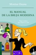 EL MANUAL DE LA BRUJA MODERNA: MAGIA COTIDIANA PARA MEJORAR TU VI DA de OSUNA, MONTSE 