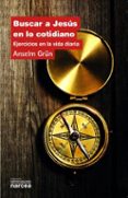 BUSCAR A JESUS EN LO COTIDIANO de GRUN, ANSELM 