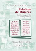 PALABRAS DE MUJERES: ESCRITORAS ESPAOLAS CONTEMPORANEAS de LOPEZ-CABRALES, MARIA DEL MAR 