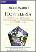 DICCIONARIO DE HOSTELERIA: HOTELERIA Y TURISMO RESTAURANTE Y GAST RONOMIA CAFETERIA Y BAR de GALLEGO, JESUS FELIPE  PEYROLON MELENDO, RAMON 