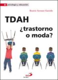 TDAH: TRASTORNO O MODA? de SERRANO GARRIDO, BEATRIZ 
