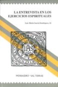 LA ENTREVISTA EN LOS EJERCICIOS ESPIRITUALES de GARCIA DOMINGUEZ, LUIS MARIA 