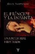 EL PRINCIPE Y LA INFANTA: UNA BODA REAL FRUSTRADA di REDWORTH, GLYNN 