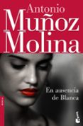 EN AUSENCIA DE BLANCA di MUOZ MOLINA, ANTONIO 