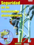 SEGURIDAD EN LAS INSTALACIONES ELECTROTECNICAS (INCLUYE CD-ROM) di VV.AA. 