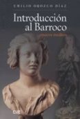 INTRODUCCION AL BARROCO de OROZCO DIAZ, EMILIO 