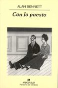 CON LO PUESTO de BENNETT, ALAN 
