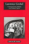 CONVERSACIONES INTIMAS CON TRUMAN CAPOTE de GROBEL, LAWRENCE 