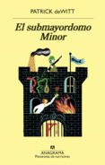 EL SUBMAYORDOMO MINOR de DEWITT, PATRICK 