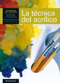 LA TECNICA DEL ACRILICO: CUADERNO DEL ARTISTA CONSEJOS, RECURSOS Y EJERCICIOS di VV.AA. 