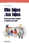 MIS HIJOS Y TUS HIJOS (GUIAS PARA PADRES Y MADRES) de HAYMAN, SUZIE 