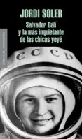 SALVADOR DALI Y LA MAS HERMOSA CHICA YE-YE de SOLER, JORDI 