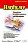HARDWARE: PROBLEMAS Y SOLUCIONES di BIGELOW, STEPHEN J. 