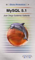 MYSQL 5.1 (GUIA PRACTICA) de GUTIERREZ GALLARDO, JUAN DIEGO 