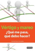 VERTIGO Y MAREO, QUE ME PASA, QUE DEBO HACER? de PEREZ FERNANDEZ, NICOLAS 