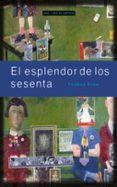 EL ESPLENDOR DE LOS SESENTA di CROW, THOMAS 