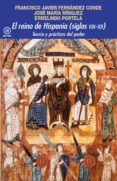 EL REINO DE HISPANIA (SIGLOS VIII-XII): TEORIA Y PRACTICAS DEL PO DER di VV.AA. 
