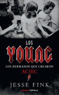 LOS YOUNG:LOS HERMANOS QUE CREARON AC/DC di FINK, JESSE 