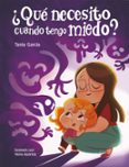 QUE NECESITO CUANDO TENGO MIEDO? di GARCIA, TANIA 