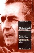 PARA MI, HACER UNA PELICULA ES VIVIR de ANTONIONI, MICHELANGELO 