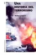 UNA HISTORIA DEL TERRORISMO de LAQUEUR, WALTER 
