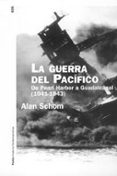 LA GUERRA DEL PACIFICO: DE PEARL HARBOR A GUADALCANAL (1941-1943) de SCHOM, ALAN 