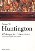 EL CHOQUE DE CIVILIZACIONES Y LA RECONFIGURACION DEL ORDEN MUNDIA L de HUNTINGTON, SAMUEL P. 